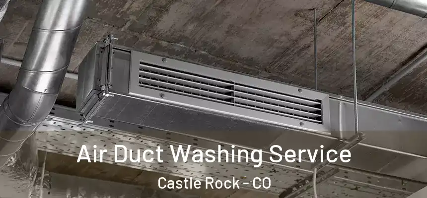 Air Duct Washing Service Castle Rock - CO