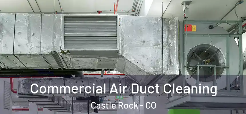 Commercial Air Duct Cleaning Castle Rock - CO