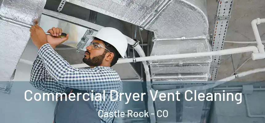  Commercial Dryer Vent Cleaning Castle Rock - CO
