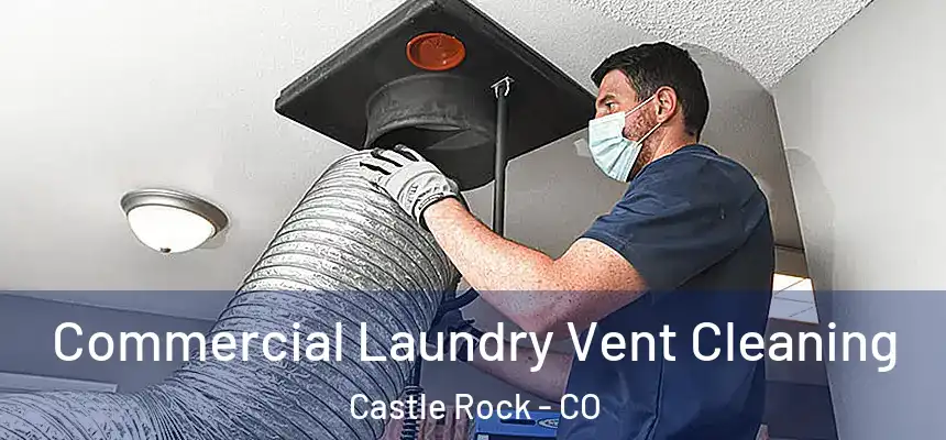 Commercial Laundry Vent Cleaning Castle Rock - CO