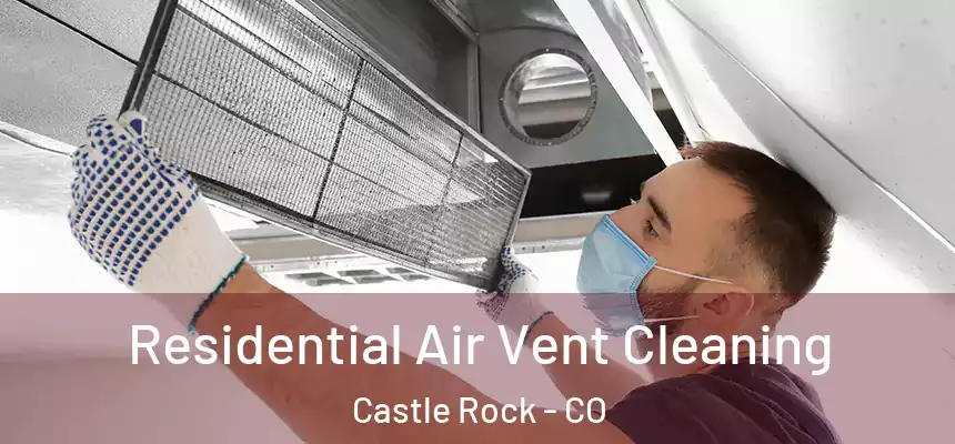  Residential Air Vent Cleaning Castle Rock - CO